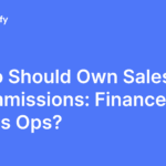 Who should own the sales commission process: Finance or Sales Ops?